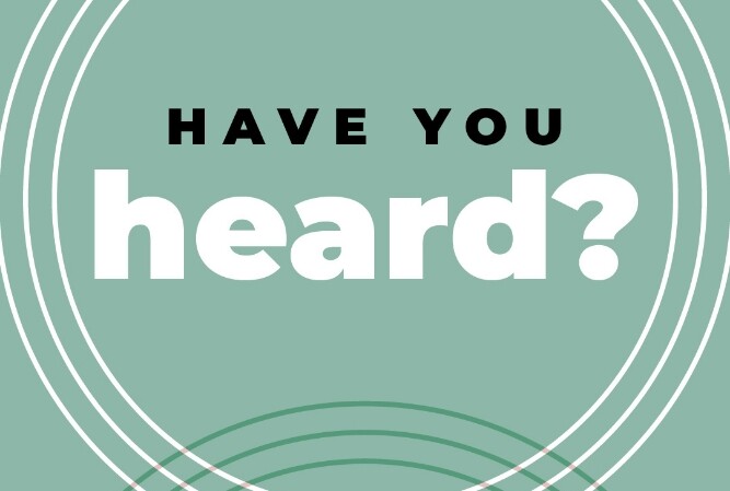 sage green graphic with concentric circles and the text 'have you heard?'