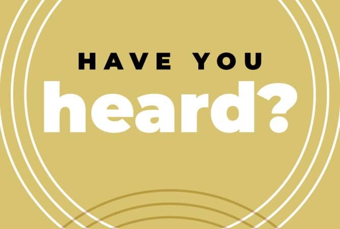 yellow background with white and black lettering reading "have you heard"